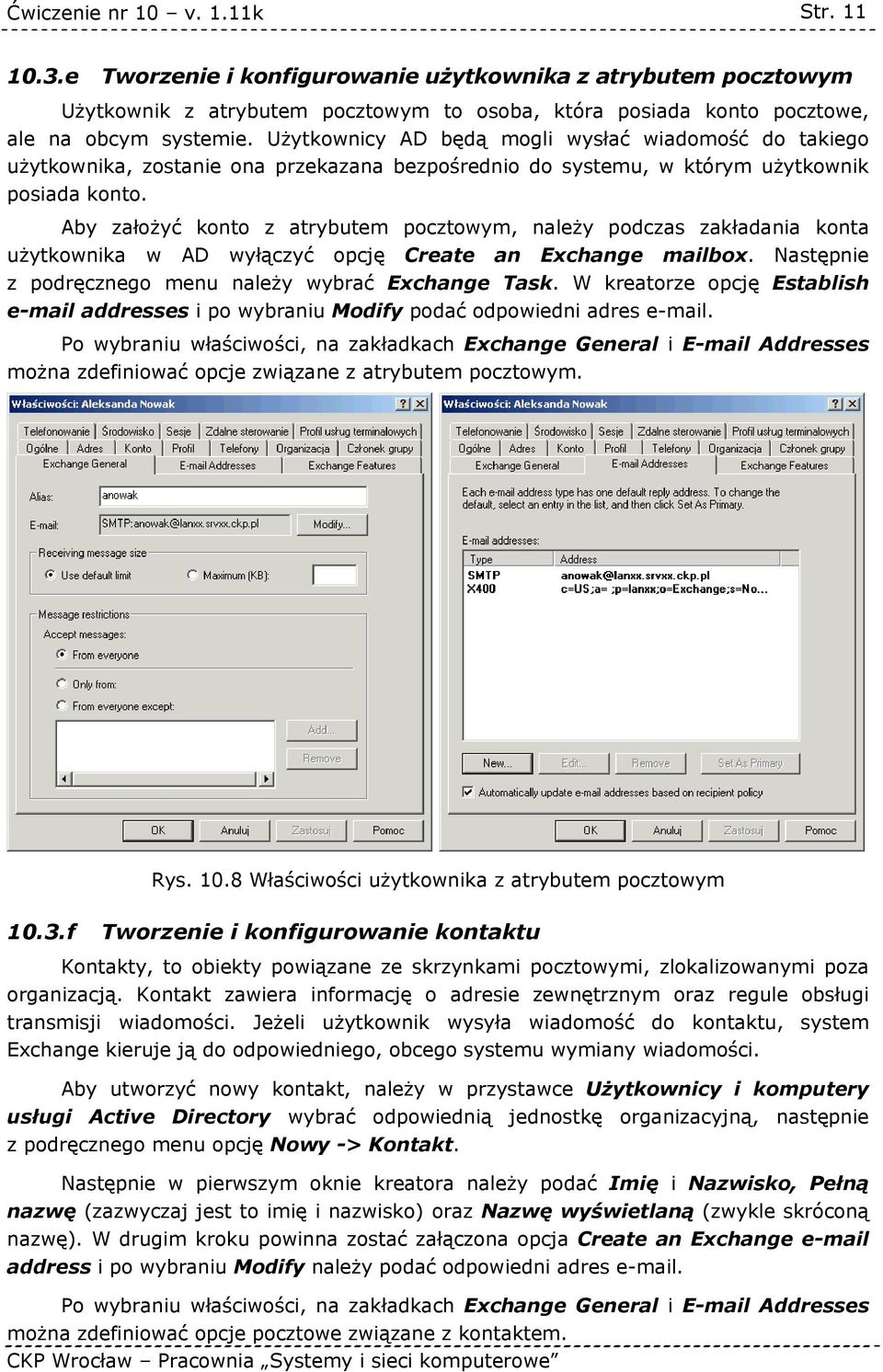 Aby założyć konto z atrybutem pocztowym, należy podczas zakładania konta użytkownika w AD wyłączyć opcję Create an Exchange mailbox. Następnie z podręcznego menu należy wybrać Exchange Task.