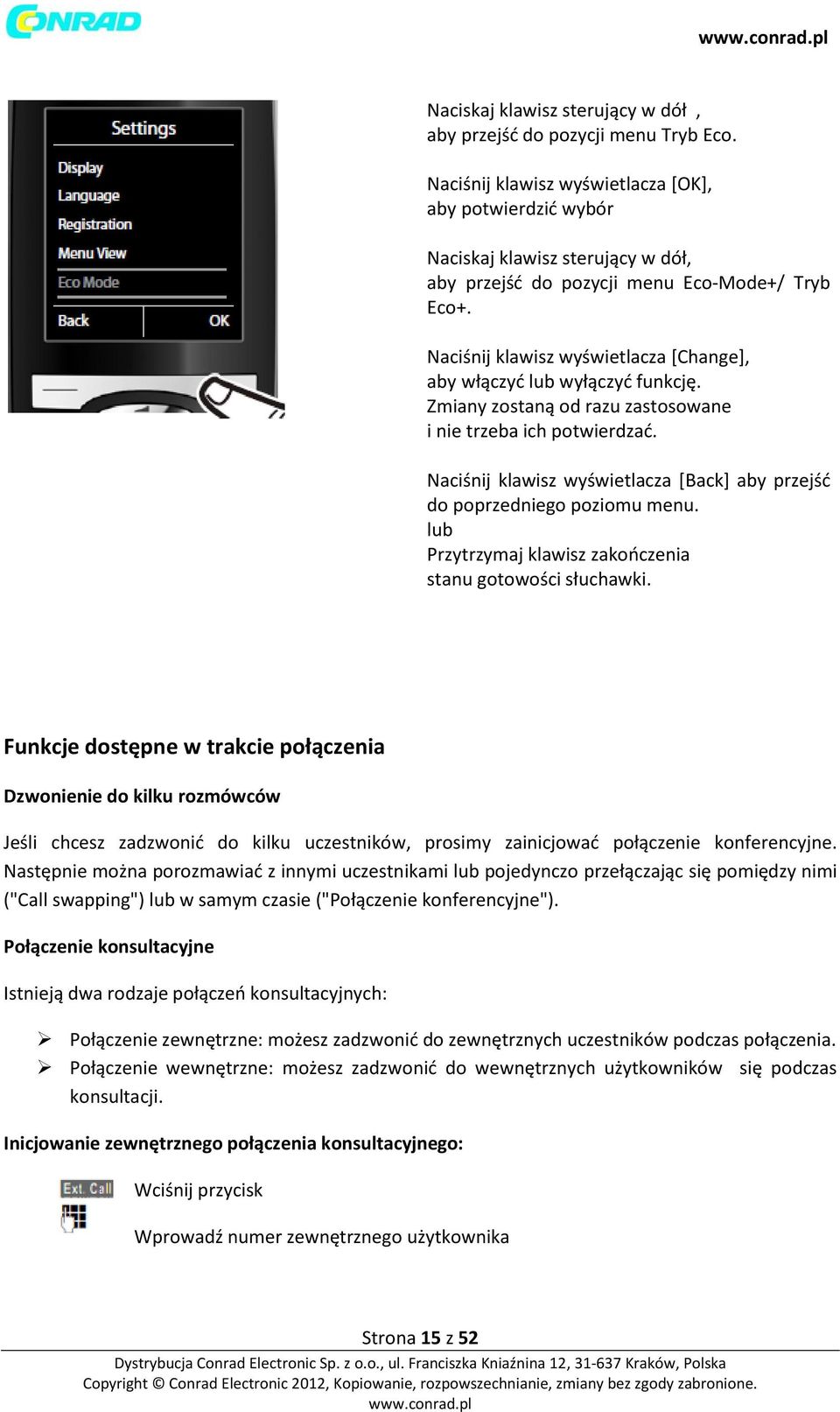 Naciśnij klawisz wyświetlacza [Change], aby włączyć lub wyłączyć funkcję. Zmiany zostaną od razu zastosowane i nie trzeba ich potwierdzać.
