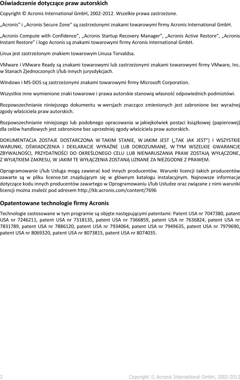 Acronis Compute with Confidence, Acronis Startup Recovery Manager, Acronis Active Restore, Acronis Instant Restore i logo Acronis są znakami towarowymi firmy Acronis International GmbH.