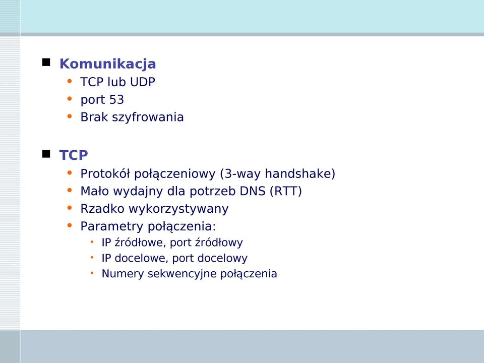 (RTT) Rzadko wykorzystywany Parametry połączenia: IP źródłowe,