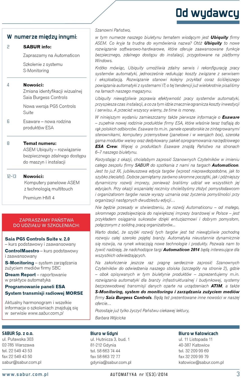 multitouch Premium HMI 4 ZAPRASZAMY PAŃSTWA DO UDZIAŁU W SZKOLENIACH: Saia PG5 Controls Suite v. 2.