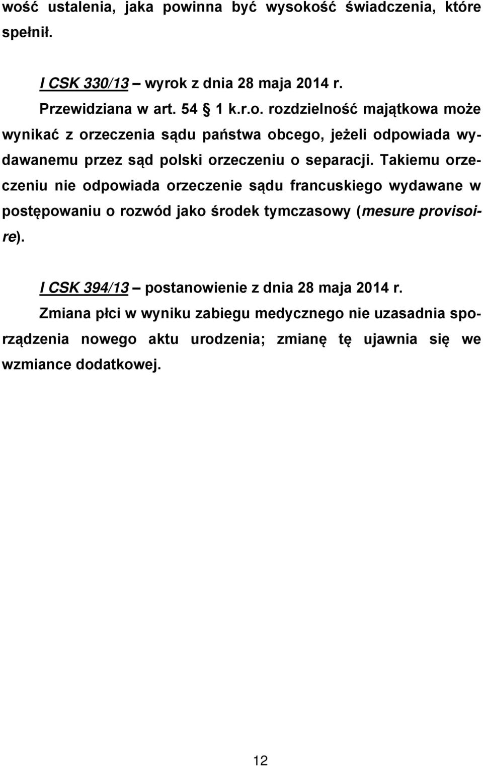 I CSK 394/13 postanowienie z dnia 28 maja 2014 r.