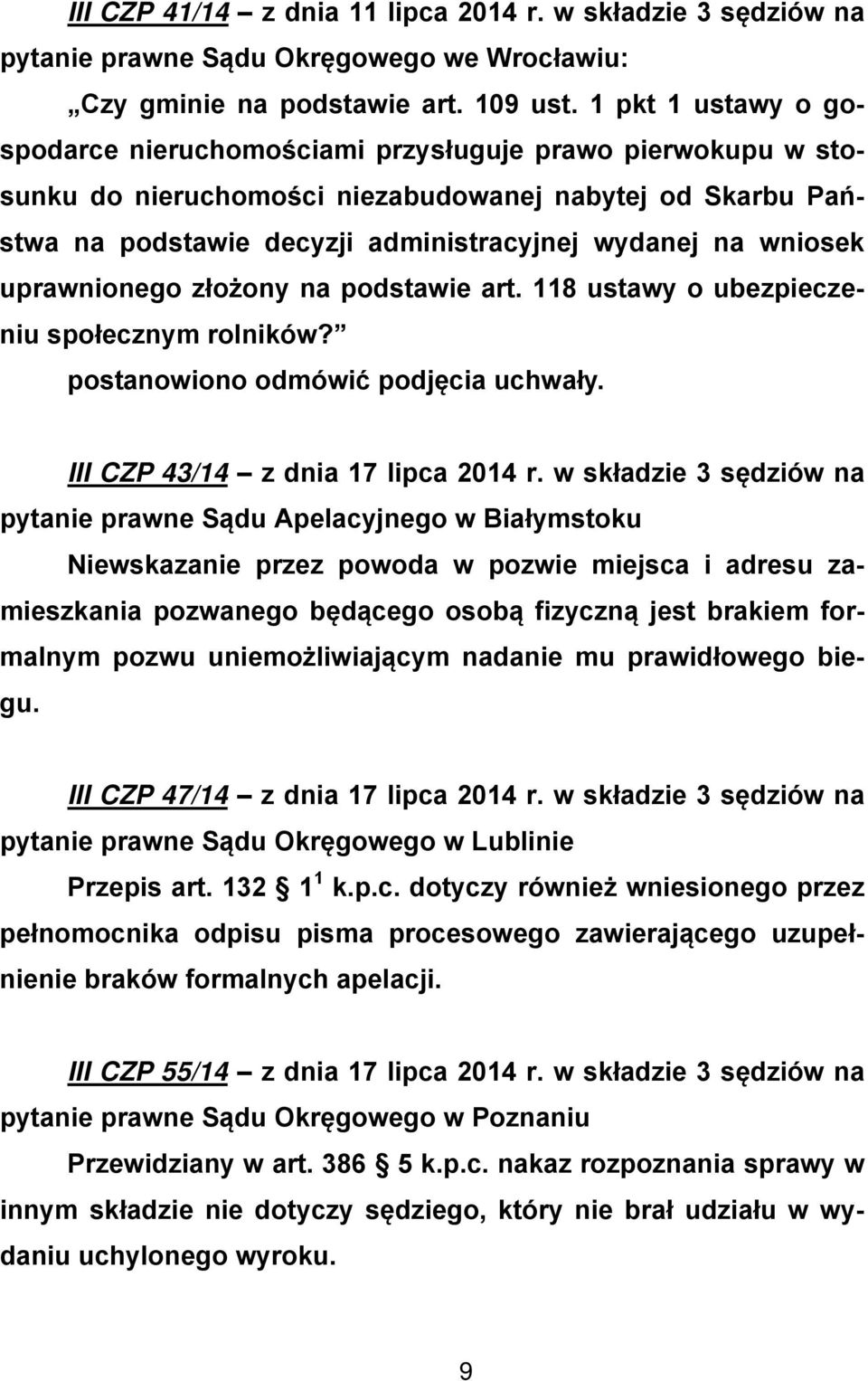 uprawnionego złożony na podstawie art. 118 ustawy o ubezpieczeniu społecznym rolników? postanowiono odmówić podjęcia uchwały. III CZP 43/14 z dnia 17 lipca 2014 r.