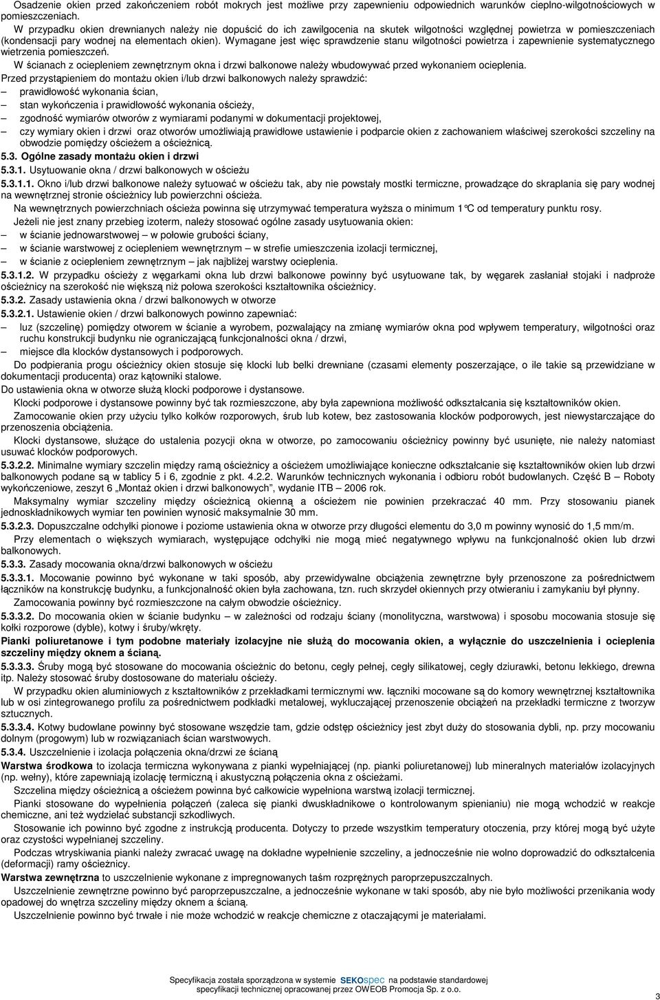 Wymagane jest więc sprawdzenie stanu wilgotności powietrza i zapewnienie systematycznego wietrzenia pomieszczeń.