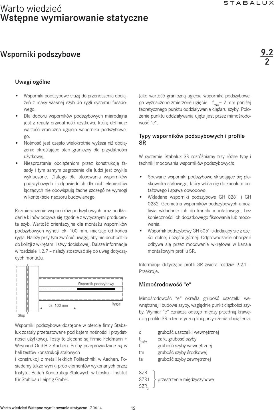 Nośność jest często wielokrotnie wyższa niż obciążenie określające stan graniczny dla przydatności użytkowej.
