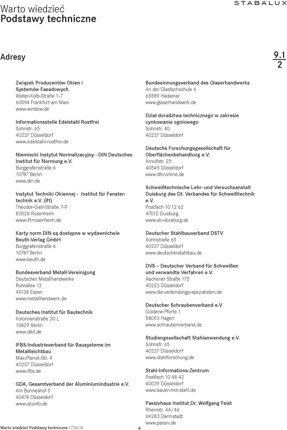 de Instytut Techniki Okiennej - Institut für Fenstertechnik e.v. (ift) Theodor-Gietl-Straße 7-9 8306 Rosenheim www.ift-rosenheim.