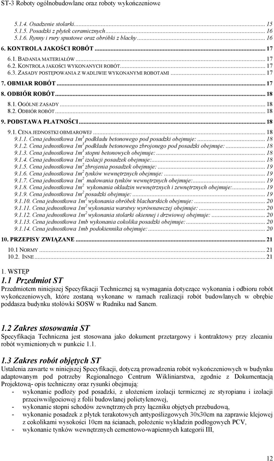 PODSTAWA PŁATNOŚCI... 18 9.1. CENA JEDNOSTKI OBMIAROWEJ... 18 9.1.1. Cena jednostkowa 1m 3 podkładu betonowego pod posadzki obejmuje:... 18 9.1.2.