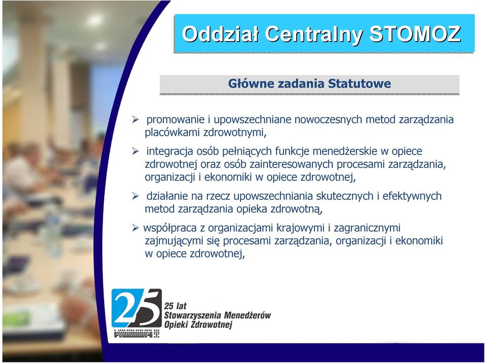 w opiece zdrowotnej, działanie na rzecz upowszechniania skutecznych i efektywnych metod zarządzania opieka zdrowotną,