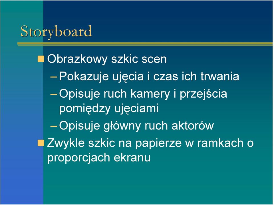 pomiędzy ujęciami Opisuje główny ruch aktorów