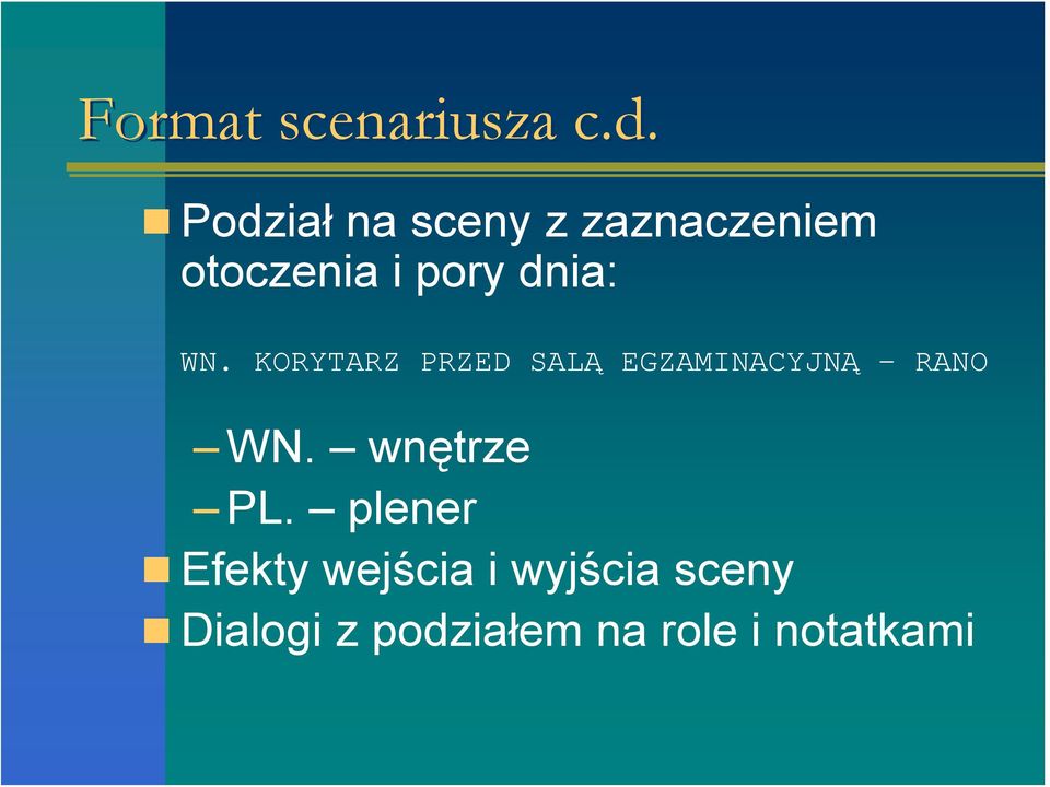 dnia: WN. KORYTARZ PRZED SALĄ EGZAMINACYJNĄ RANO WN.