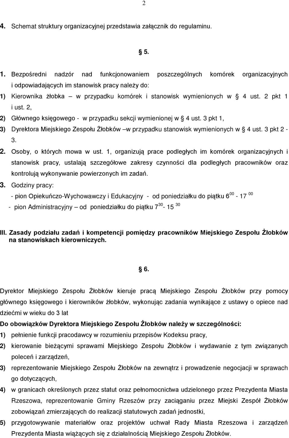 2 pkt 1 i ust. 2, 2) Głównego księgowego - w przypadku sekcji wymienionej w 4 ust. 3 pkt 1, 3) Dyrektora Miejskiego Zespołu Żłobków w przypadku stanowisk wymienionych w 4 ust. 3 pkt 2-3. 2. Osoby, o których mowa w ust.