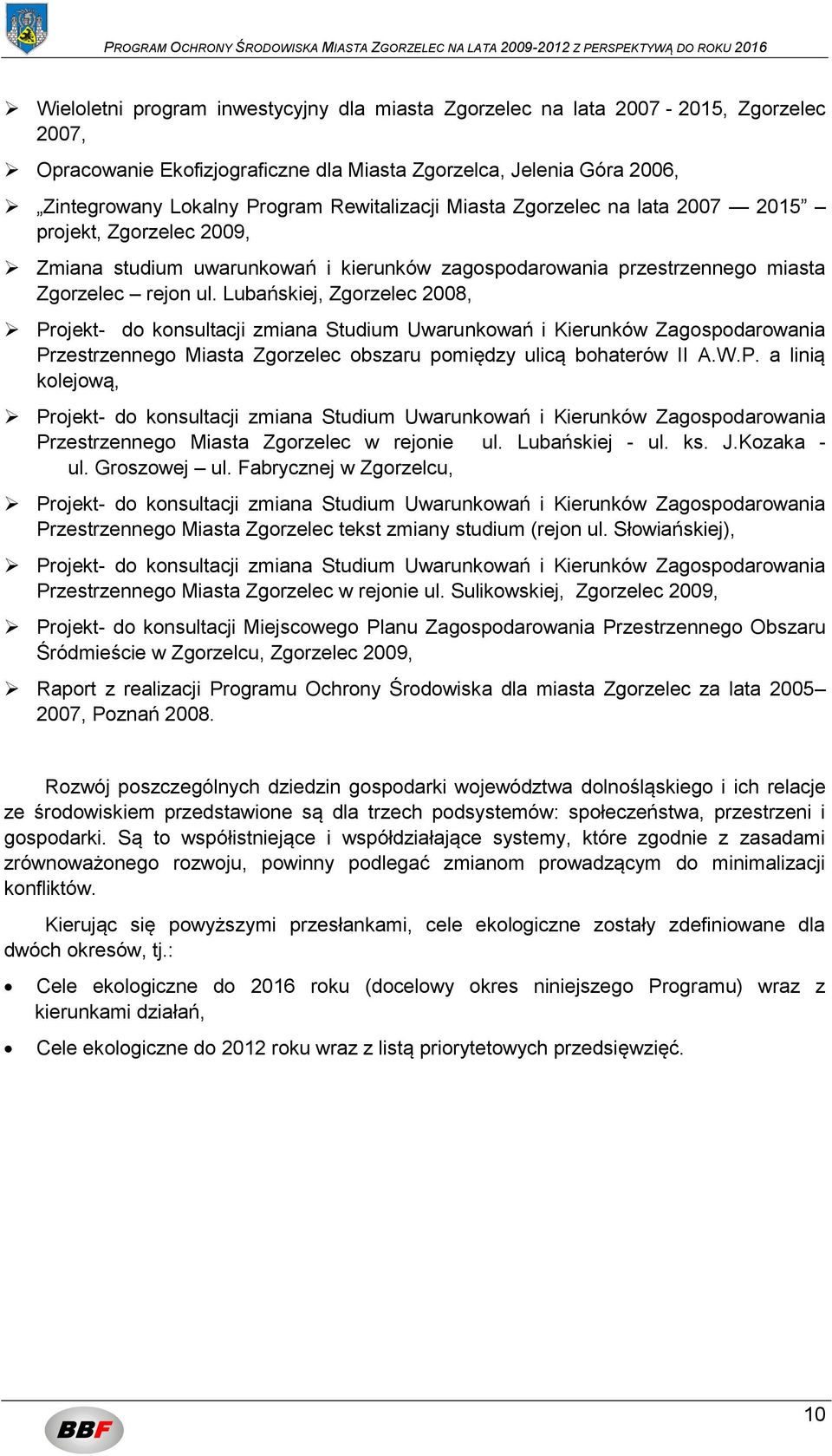 Lubańskiej, Zgorzelec 2008, Projekt- do konsultacji zmiana Studium Uwarunkowań i Kierunków Zagospodarowania Przestrzennego Miasta Zgorzelec obszaru pomiędzy ulicą bohaterów II A.W.P. a linią kolejową, Projekt- do konsultacji zmiana Studium Uwarunkowań i Kierunków Zagospodarowania Przestrzennego Miasta Zgorzelec w rejonie ul.