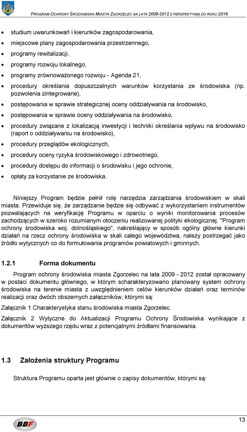 pozwolenia zintegrowane), postępowania w sprawie strategicznej oceny oddziaływania na środowisko, postępowania w sprawie oceny oddziaływania na środowisko, procedury związane z lokalizacją inwestycji