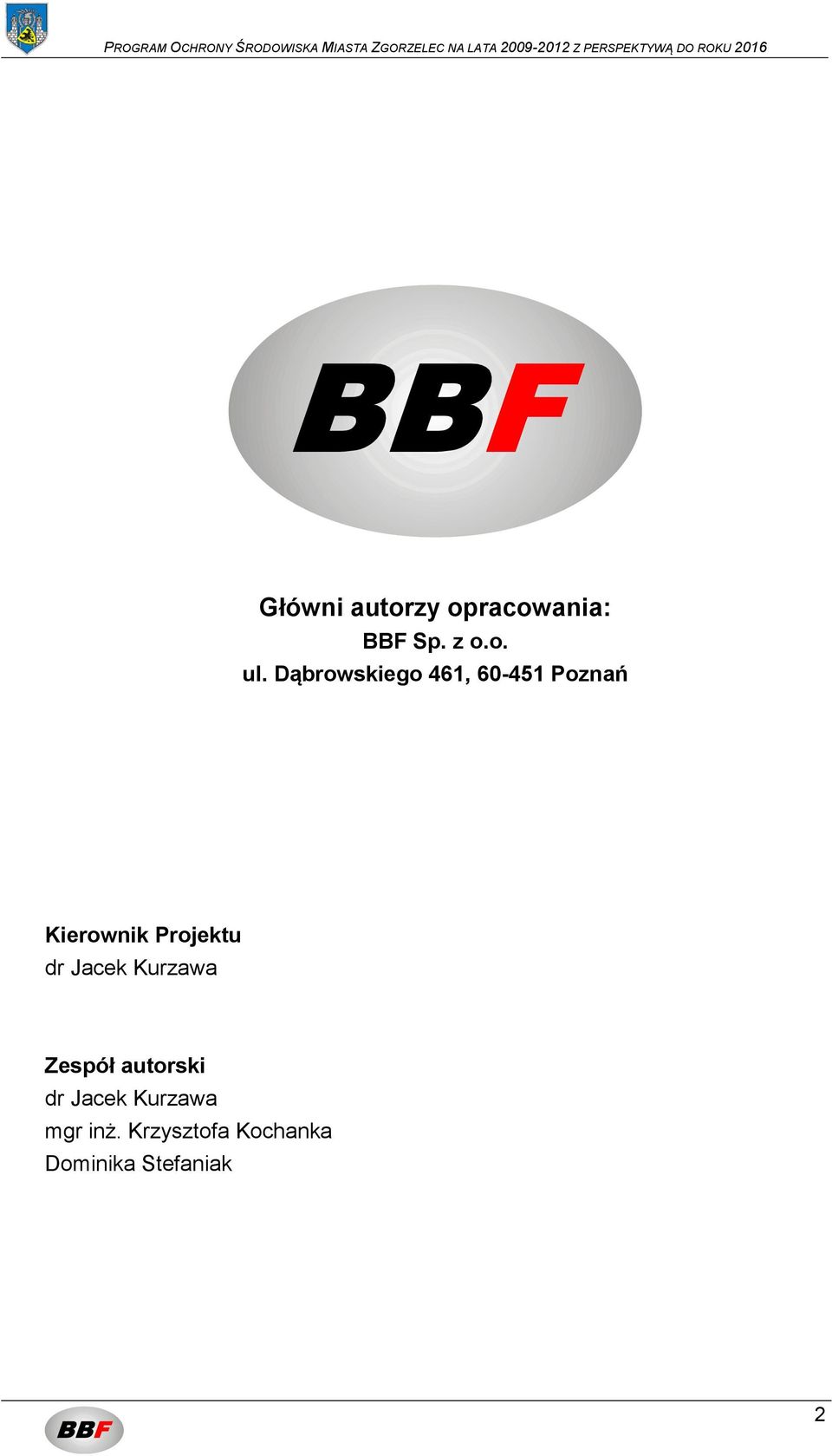 Projektu dr Jacek Kurzawa Zespół autorski dr