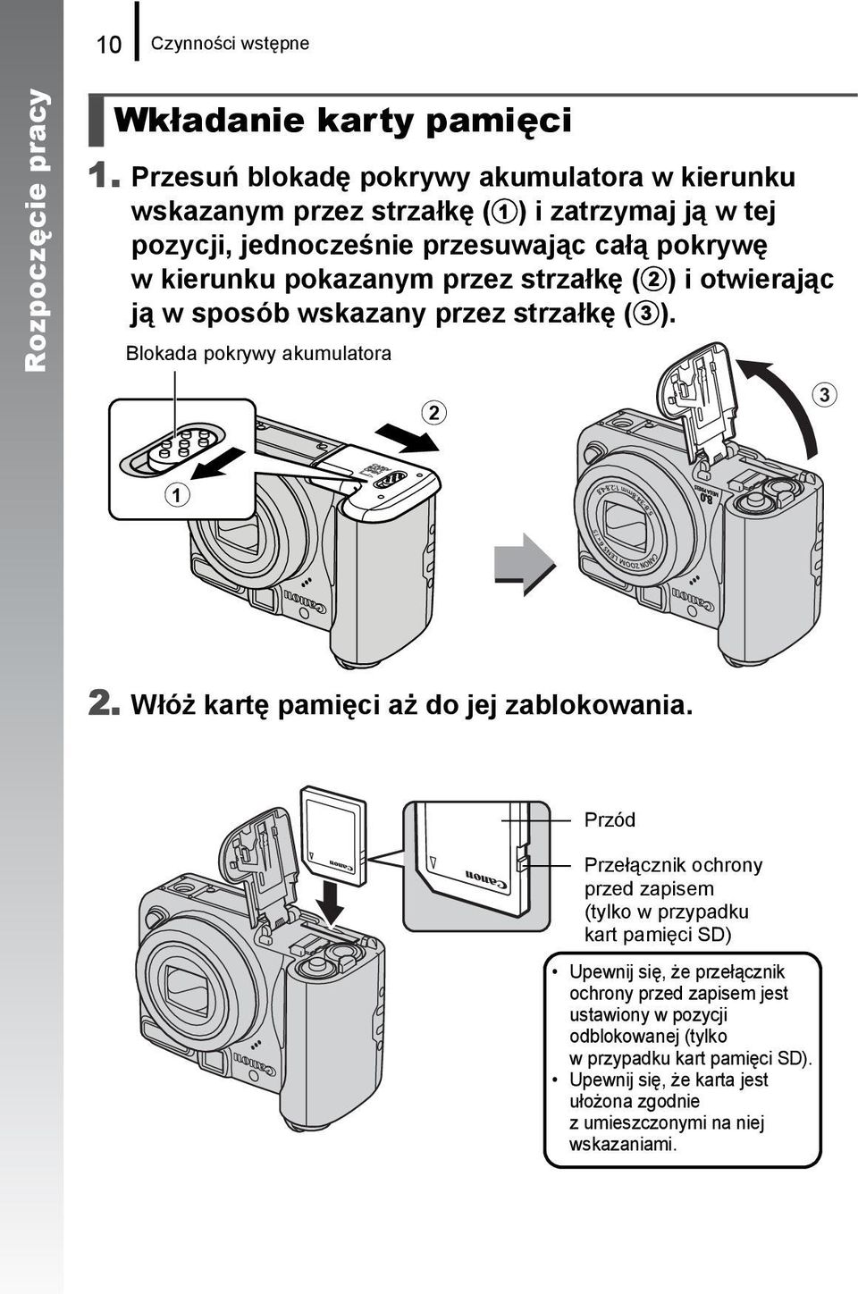przez strzałkę (b) i otwierając ją w sposób wskazany przez strzałkę (c). Blokada pokrywy akumulatora b c a 2. Włóż kartę pamięci aż do jej zablokowania.