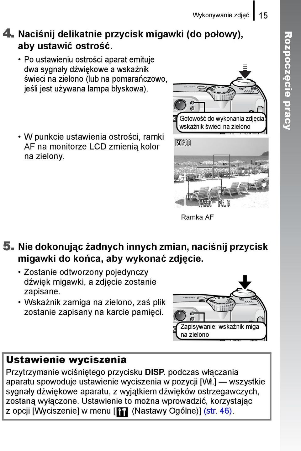 W punkcie ustawienia ostrości, ramki AF na monitorze LCD zmienią kolor na zielony. Gotowość do wykonania zdjęcia: wskaźnik świeci na zielono Rozpoczęcie pracy Ramka AF 5.