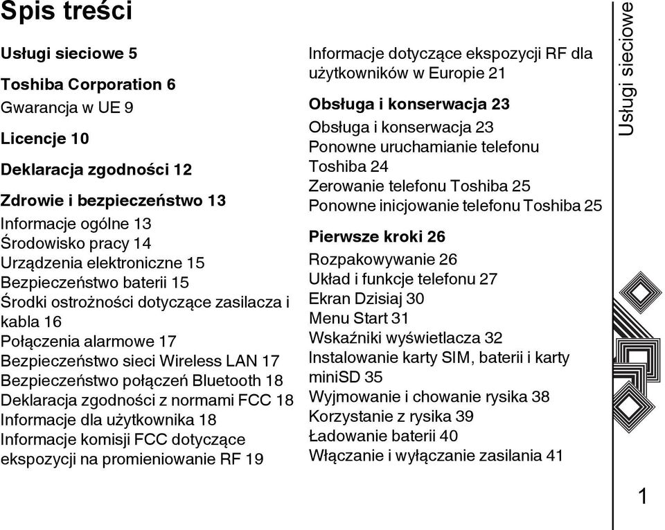 normami FCC 18 Informacje dla użytkownika 18 Informacje komisji FCC dotyczące ekspozycji na promieniowanie RF 19 Informacje dotyczące ekspozycji RF dla użytkowników w Europie 21 Obsługa i konserwacja