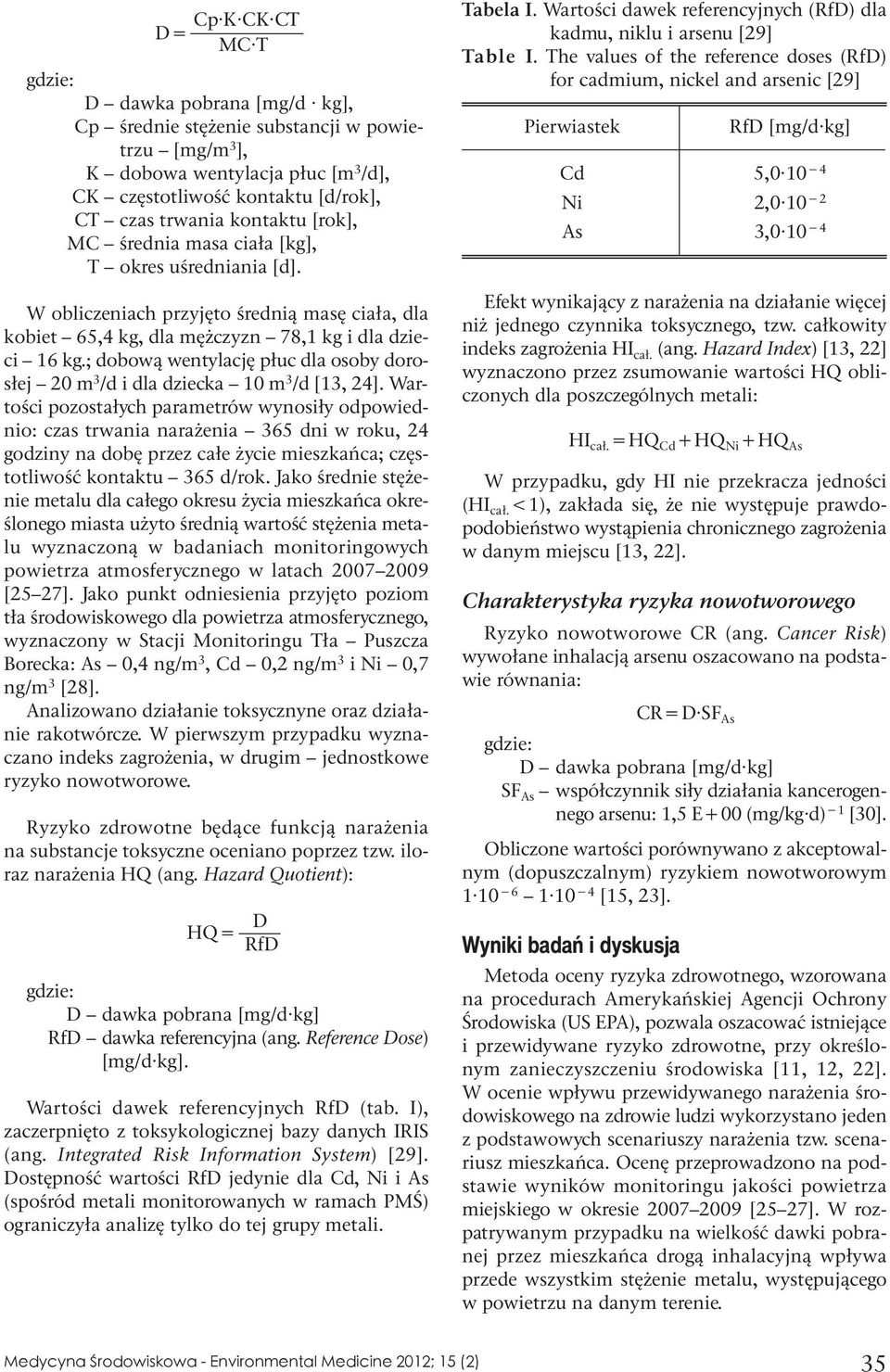 ; dobową wentylację płuc dla osoby dorosłej 20 m 3 /d i dla dziecka 10 m 3 /d [13, 24].