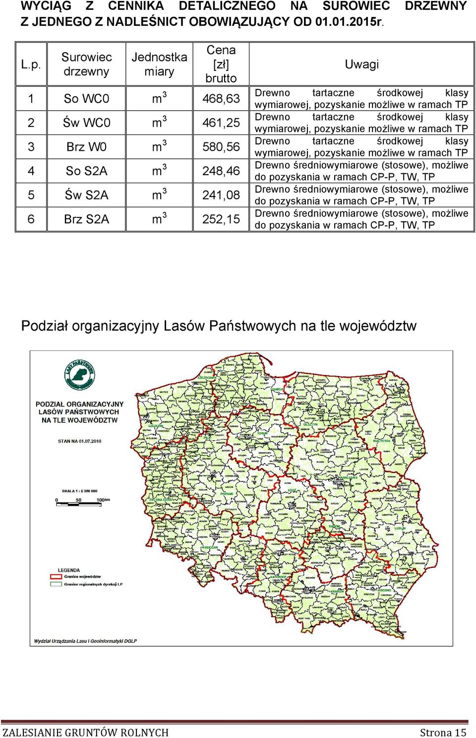 środkowej klasy wymiarowej, pozyskanie możliwe w ramach TP Drewno tartaczne środkowej klasy wymiarowej, pozyskanie możliwe w ramach TP Drewno tartaczne środkowej klasy wymiarowej, pozyskanie możliwe