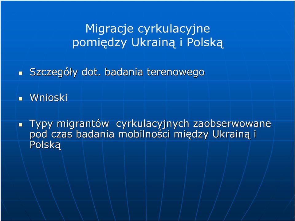 badania terenowego Wnioski Typy migrantów w