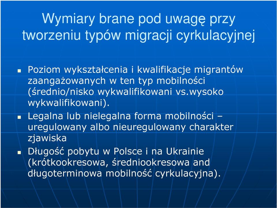 Legalna lub nielegalna forma mobilności uregulowany albo nieuregulowany charakter zjawiska Długość