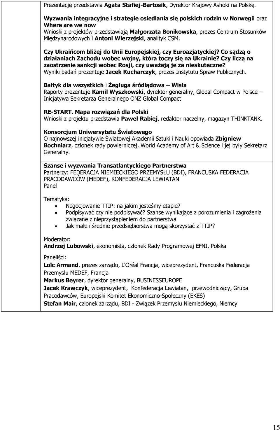 Antoni Wierzejski, analityk CSM. Czy Ukraińcom bliżej do Unii Europejskiej, czy Euroazjatyckiej? Co sądzą o działaniach Zachodu wobec wojny, która toczy się na Ukrainie?