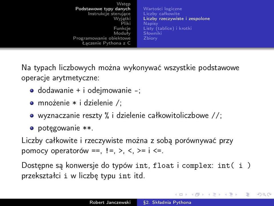 wyznaczanie reszty % i dzielenie całkowitoliczbowe //; potęgowanie **.