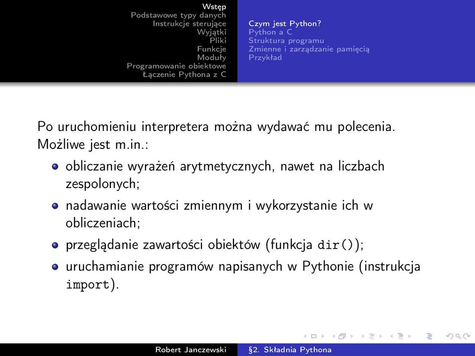 można wydawać mu polecenia. Możliwe jest m.in.