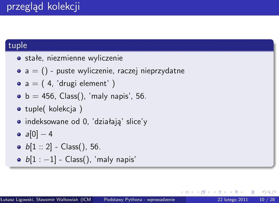 tuple( kolekcja ) indeksowane od 0, działają slice y a[0] 4 b[1 :: 2] - Class(), 56.