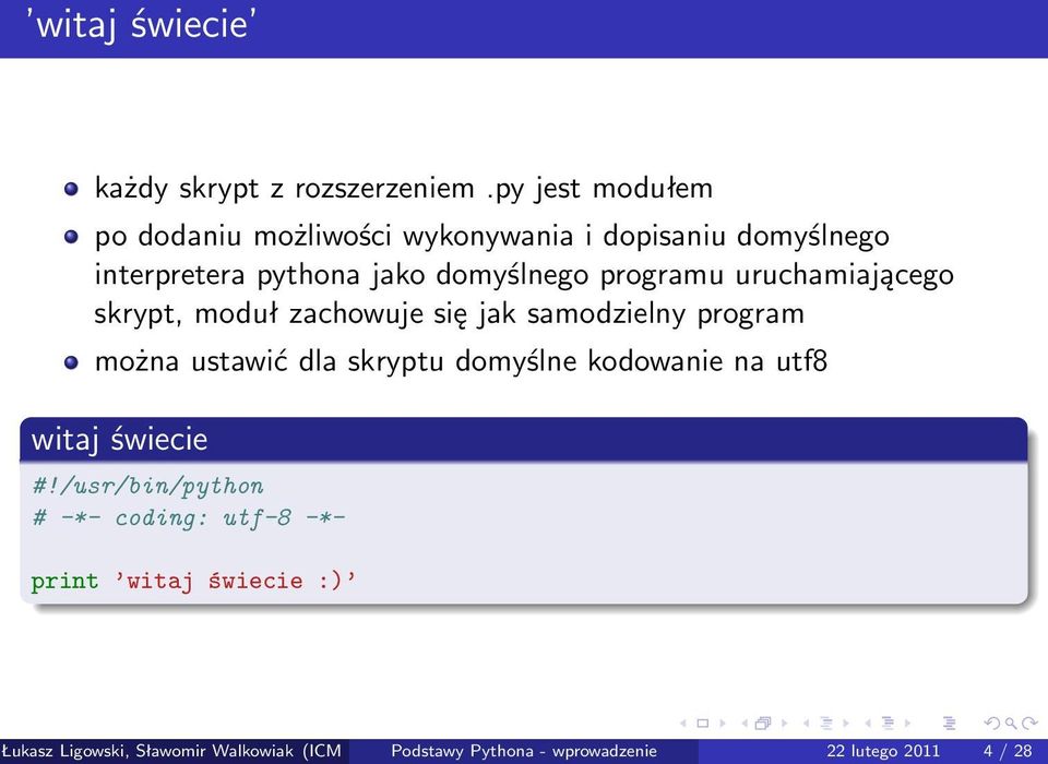 programu uruchamiającego skrypt, moduł zachowuje się jak samodzielny program można ustawić dla skryptu domyślne
