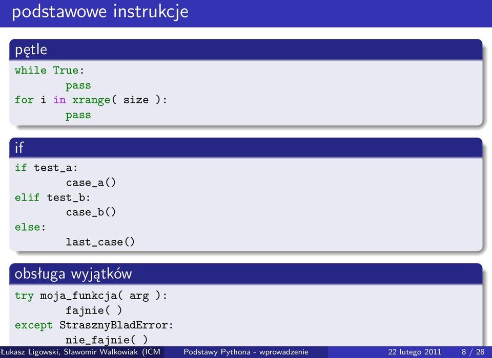 moja_funkcja( arg ): fajnie( ) except StrasznyBladError: nie_fajnie( ) Łukasz