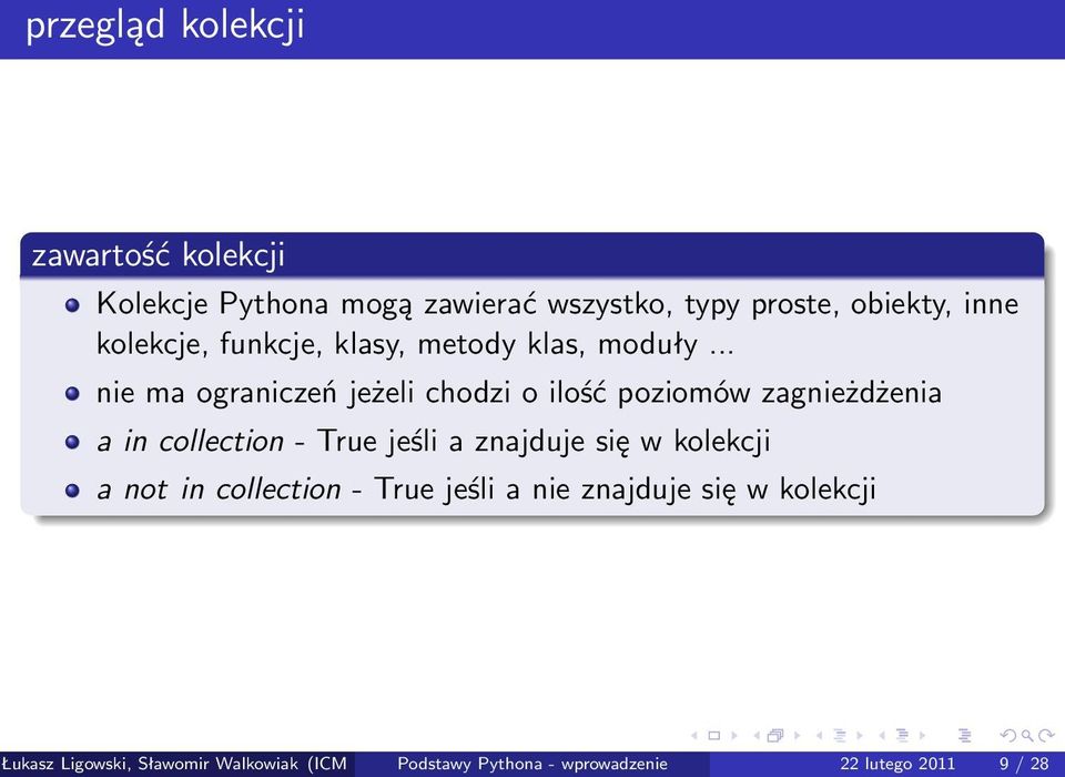 .. nie ma ograniczeń jeżeli chodzi o ilość poziomów zagnieżdżenia a in collection - True jeśli a znajduje