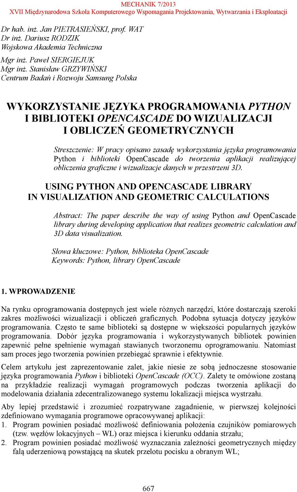 zasadę wykorzystania języka programowania Python i biblioteki OpenCascade do tworzenia aplikacji realizującej obliczenia graficzne i wizualizacje danych w przestrzeni 3D.