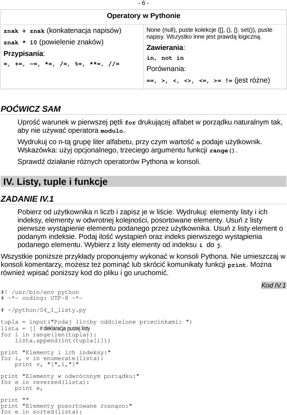 = (jest różne) Uprość warunek w pierwszej pętli for drukującej alfabet w porządku naturalnym tak, aby nie używać operatora modulo.