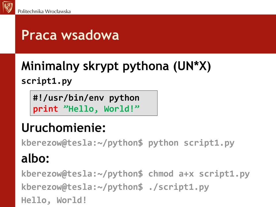 Uruchomienie: kberezow@tesla:~/python$ python script1.