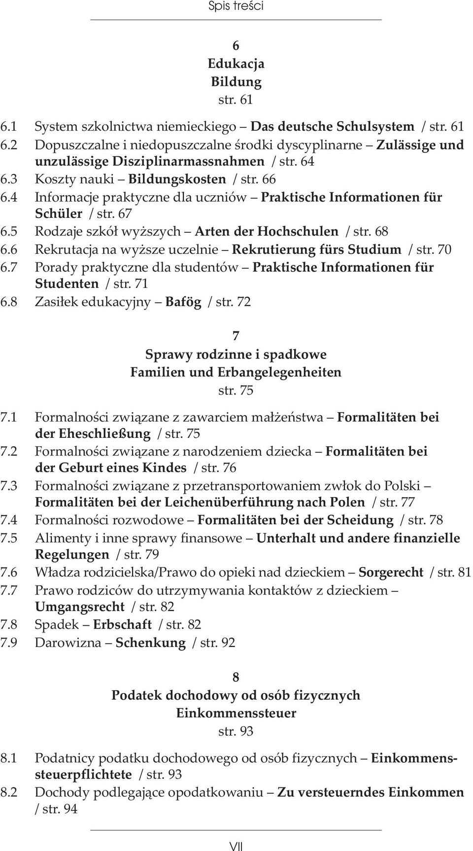 6 Rekrutacja na wy sze uczelnie Rekrutierung fürs Studium / str. 70 6.7 Porady praktyczne dla studentów Praktische Informationen für Studenten / str. 71 6.8 Zasi³ek edukacyjny Bafög / str.