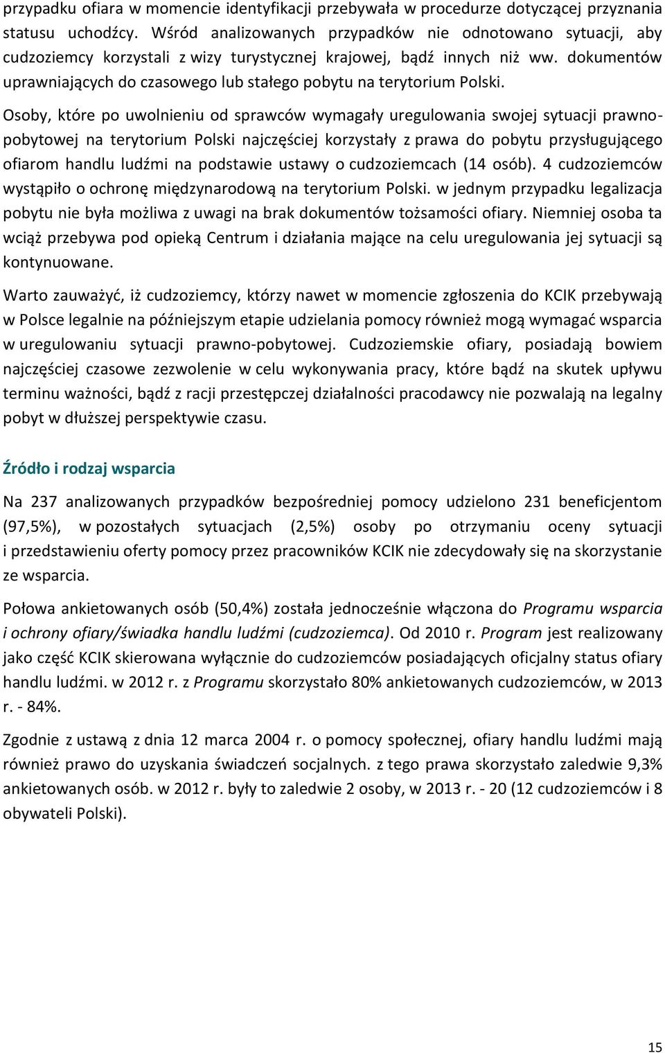 dokumentów uprawniających do czasowego lub stałego pobytu na terytorium Polski.