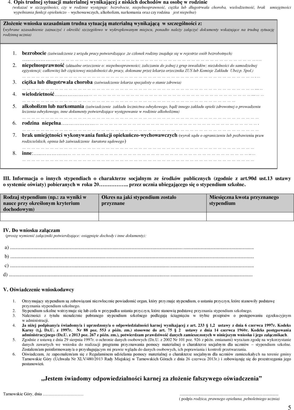 wynikającą w szczególności z: (wybrane uzasadnienie zaznaczyć i określić szczegółowo w wykropkowanym miejscu, ponadto należy załączyć dokumenty wskazujące na trudną sytuację rodzinną ucznia) 1.