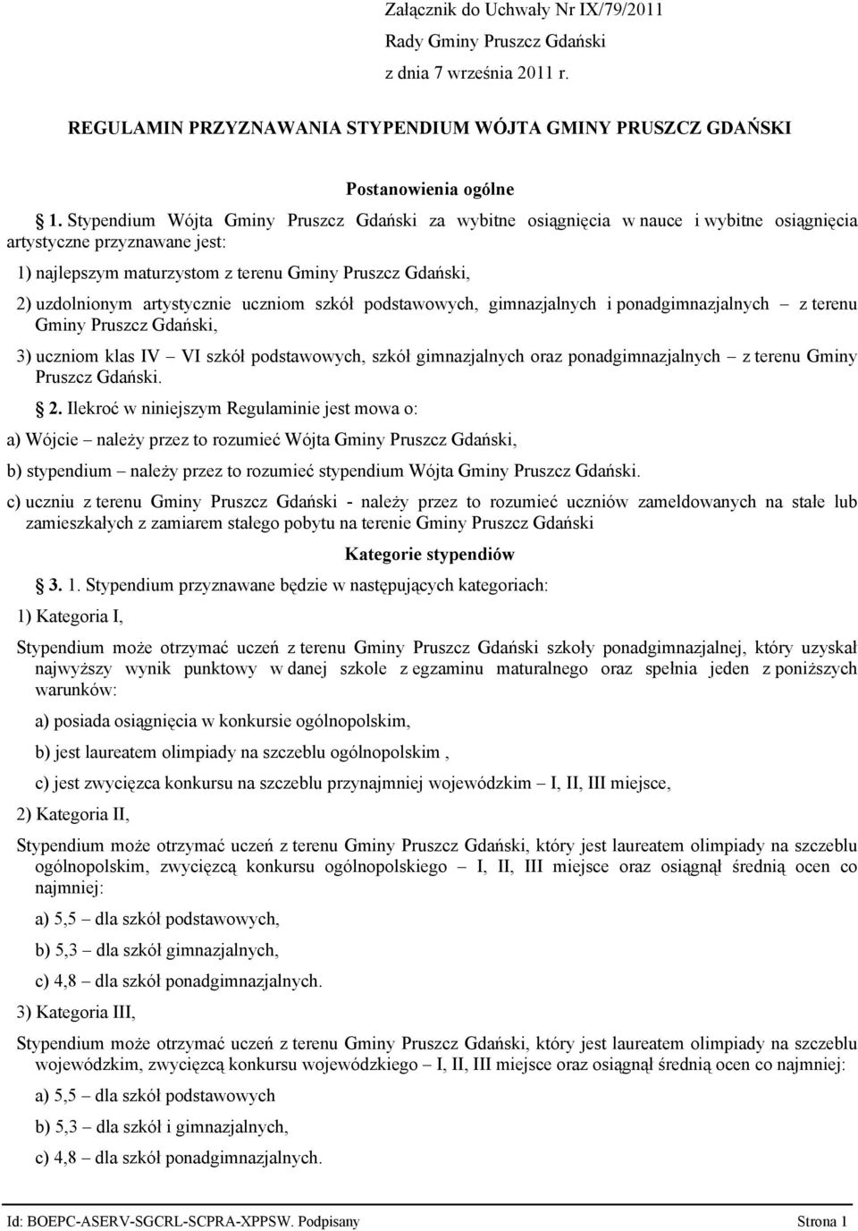 artystycznie uczniom szkół podstawowych, gimnazjalnych i ponadgimnazjalnych z terenu Gminy Pruszcz Gdański, 3) uczniom klas IV VI szkół podstawowych, szkół gimnazjalnych oraz ponadgimnazjalnych z