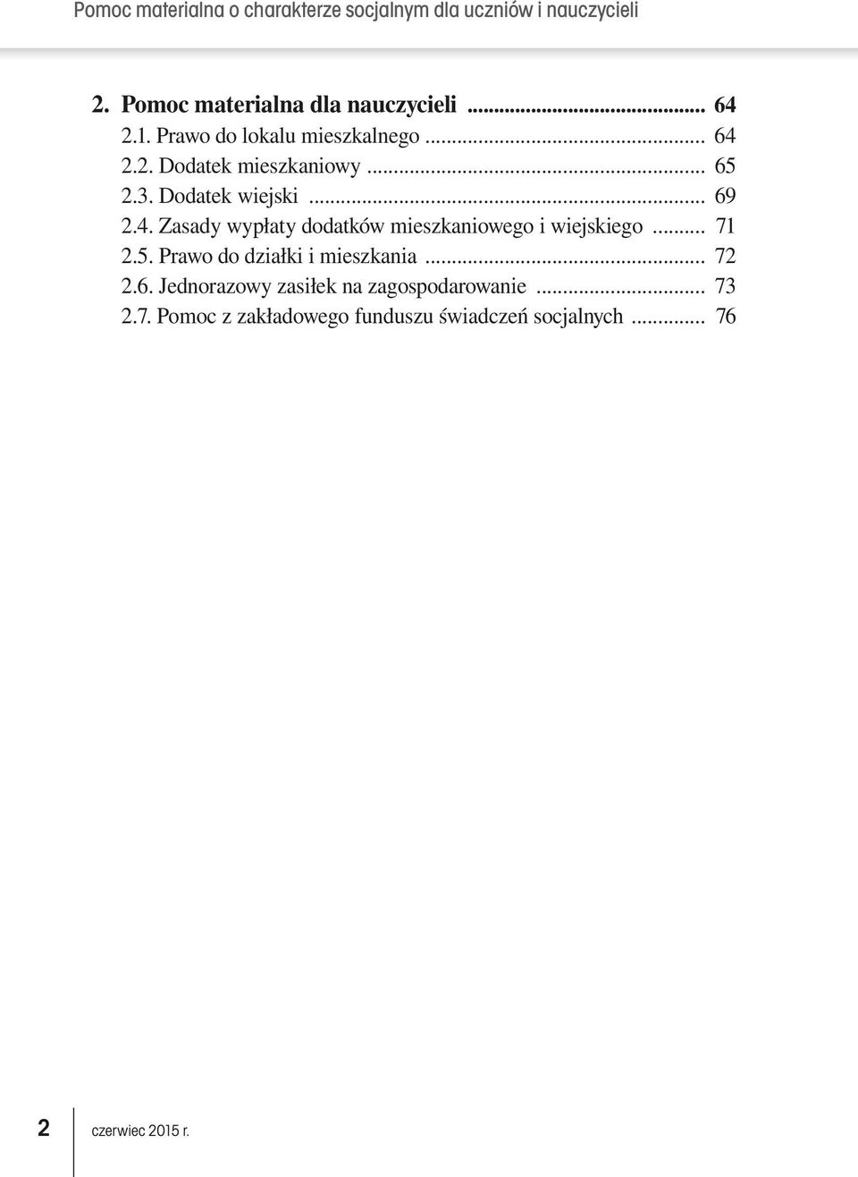 .. 71 2.5. Prawo do działki i mieszkania... 72 2.6.