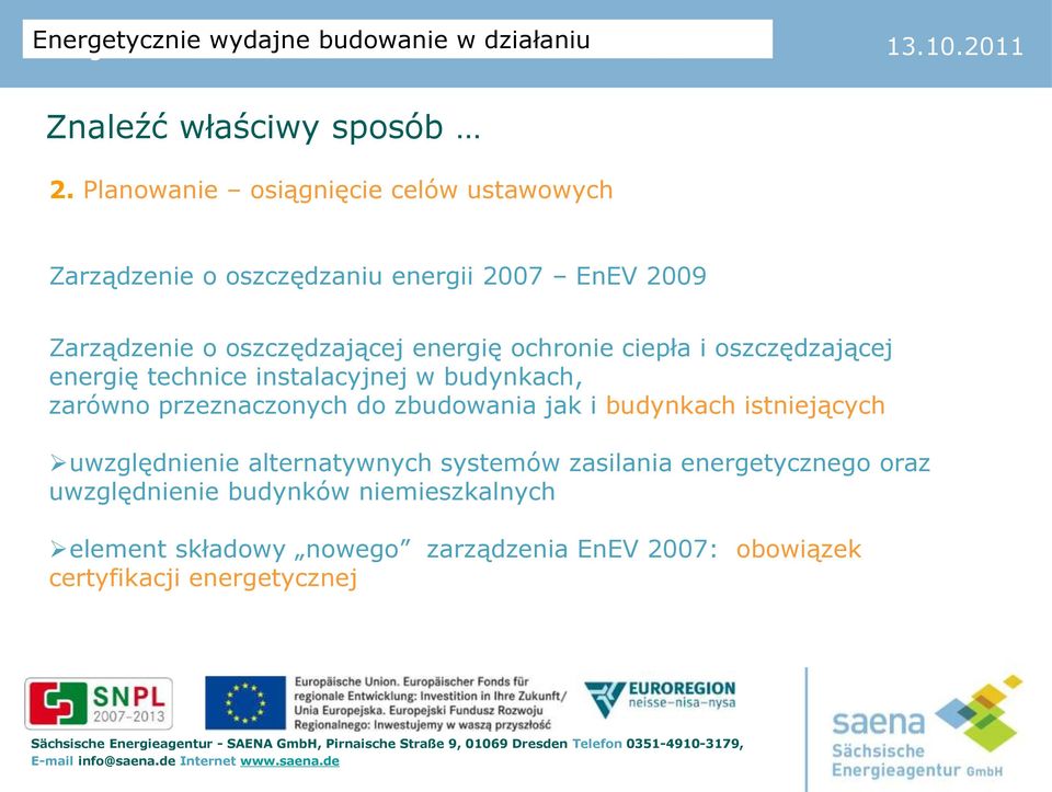 energię ochronie ciepła i oszczędzającej energię technice instalacyjnej w budynkach, zarówno przeznaczonych do zbudowania