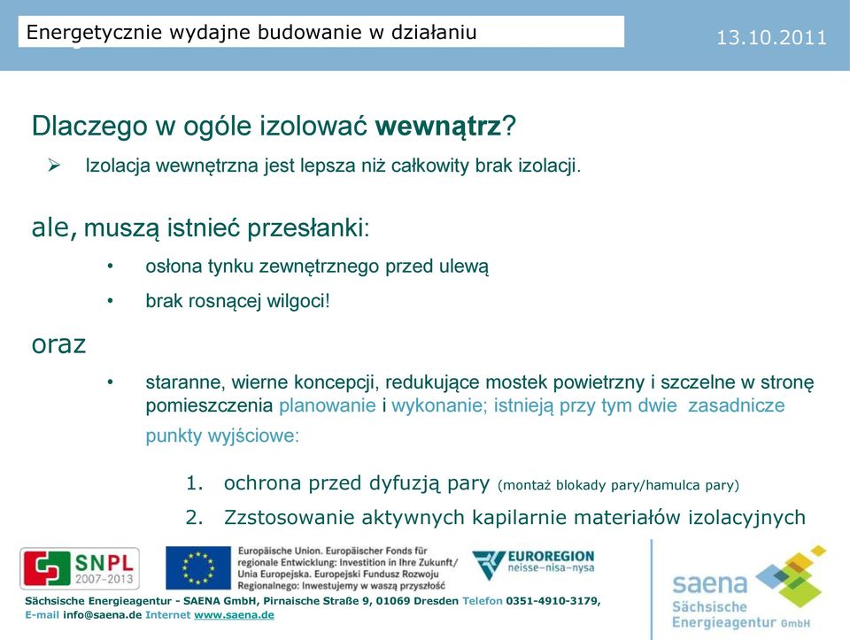 staranne, wierne koncepcji, redukujące mostek powietrzny i szczelne w stronę pomieszczenia planowanie i wykonanie;