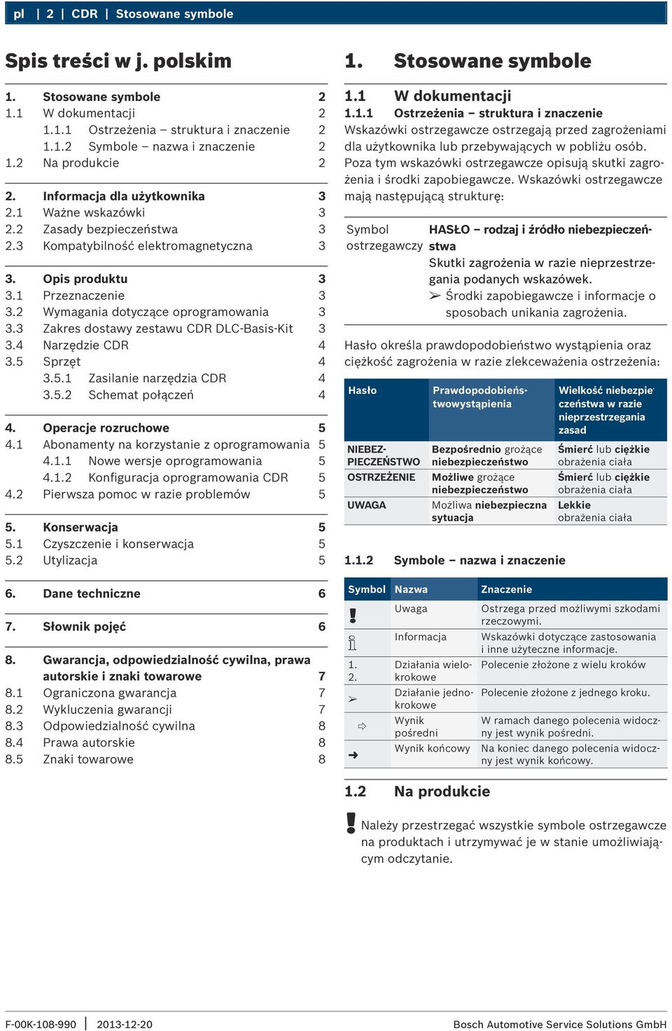 2 Wymagania dotyczące oprogramowania 3 3.3 Zakres dostawy zestawu CDR DLC-Basis-Kit 3 3.4 Narzędzie CDR 4 3.5 Sprzęt 4 3.5.1 Zasilanie narzędzia CDR 4 3.5.2 Schemat połączeń 4 4.