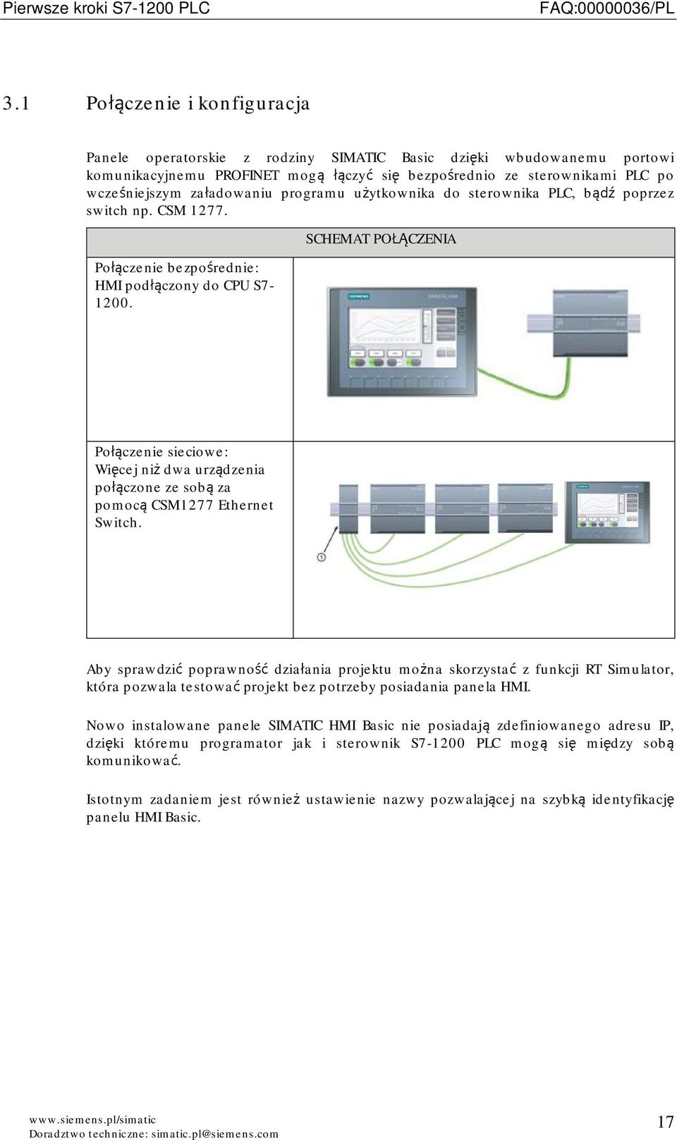 SCHEMAT POŁĄCZENIA Połączenie sieciowe: Więcej niż dwa urządzenia połączone ze sobą za pomocą CSM1277 Ethernet Switch.