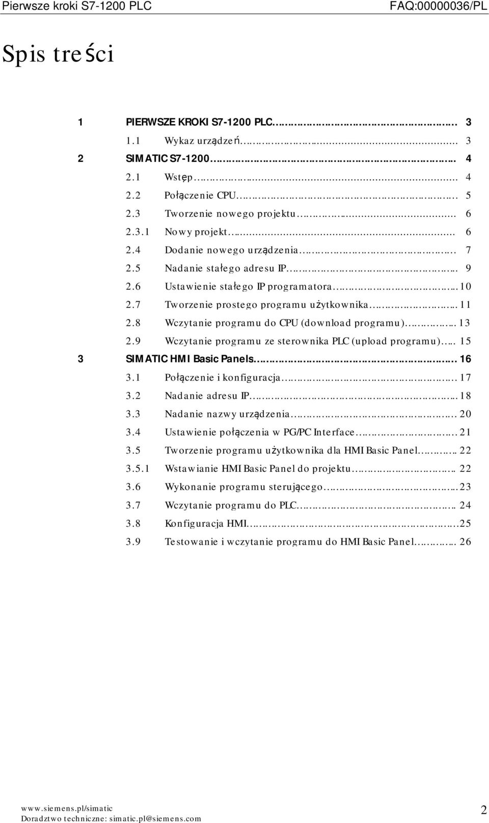 9 Wczytanie programu ze sterownika PLC (upload programu).. 15 3 SIMATIC HMI Basic Panels 16 3.1 Połączenie i konfiguracja 17 3.2 Nadanie adresu IP..18 3.3 Nadanie nazwy urządzenia 20 3.