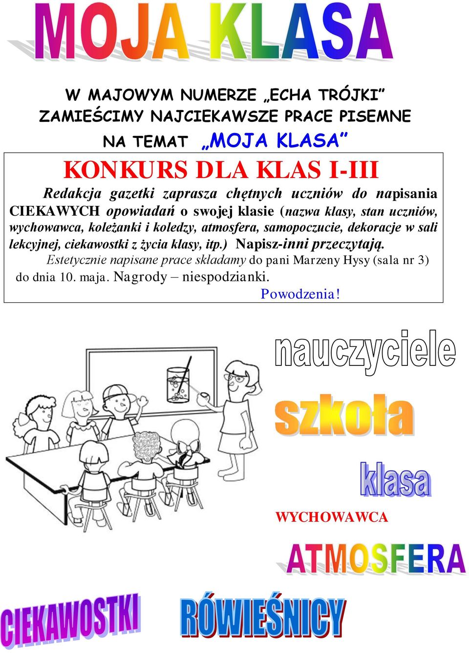koleżanki i koledzy, atmosfera, samopoczucie, dekoracje w sali lekcyjnej, ciekawostki z życia klasy, itp.
