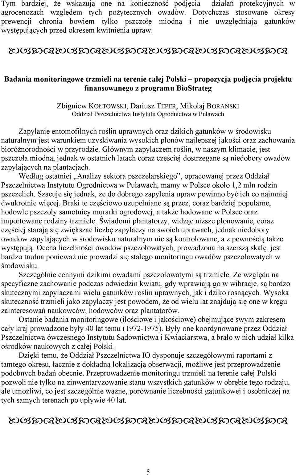 Badania monitoringowe trzmieli na terenie całej Polski propozycja podjęcia projektu finansowanego z programu BioStrateg Zbigniew KOŁTOWSKI, Dariusz TEPER, Mikołaj BORAŃSKI Oddział Pszczelnictwa