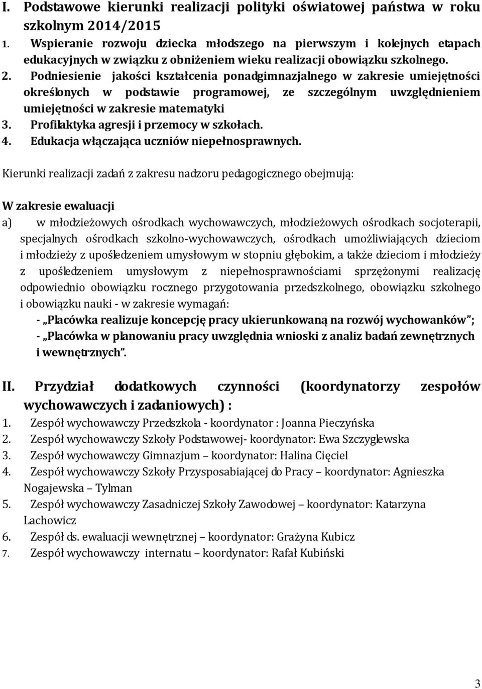 Podniesienie jakości kształcenia ponadgimnazjalnego w zakresie umiejętności określonych w podstawie programowej, ze szczególnym uwzględnieniem umiejętności w zakresie matematyki 3.