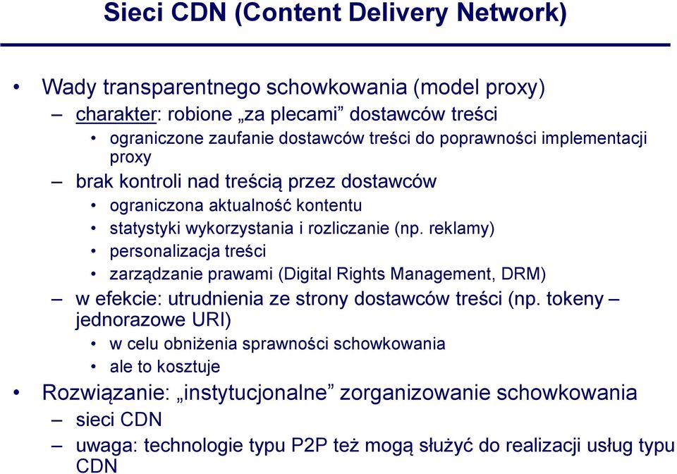 reklamy) personalizacja treści zarządzanie prawami (Digital Rights Management, DRM) w efekcie: utrudnienia ze strony dostawców treści (np.