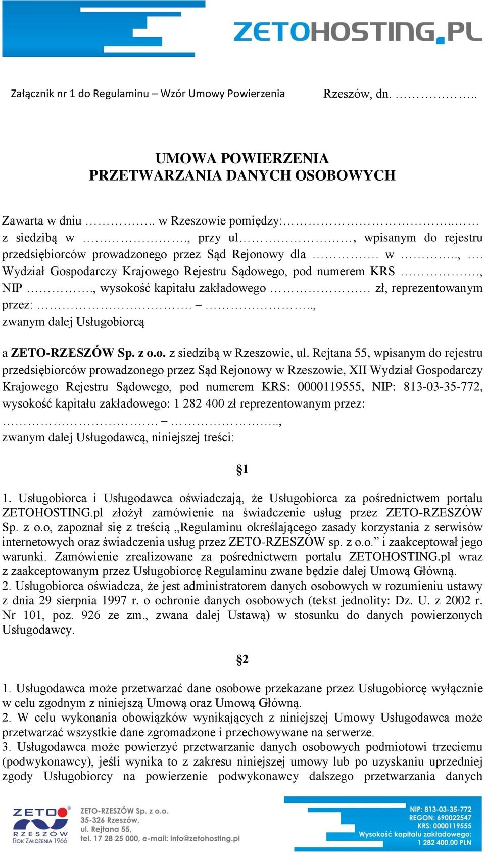 , wysokość kapitału zakładowego zł, reprezentowanym przez:..., zwanym dalej Usługobiorcą a ZETO-RZESZÓW Sp. z o.o. z siedzibą w Rzeszowie, ul.